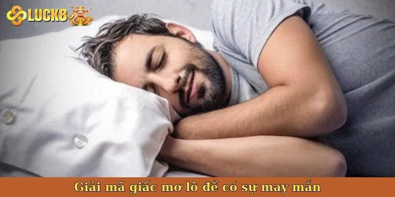 giai-ma-giac-mo-lo-de-co-su-may-man
